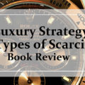 【Luxury strategy ラグジュアリー戦略】意図的にかつ仮想的にブランド神話をつくる稀少性を維持し成長を加速させる 5 つのタイプ
